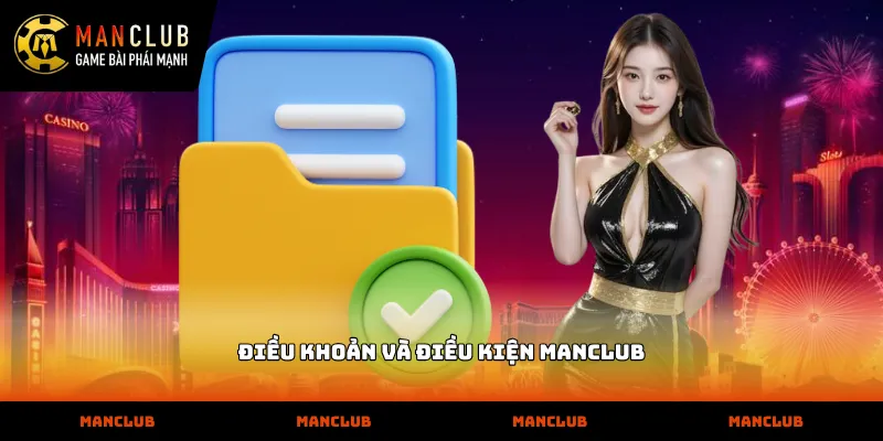 Điều khoản và điều kiện manclub cho người chơi cá cược 2026 Thực thi điều khoản và điều kiện manclub minh bạch nhất