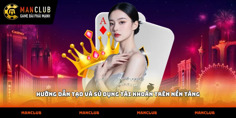 Trang Chủ Hướng dẫn tạo và sử dụng tài khoản trên nền tảng
